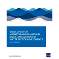 Guidelines for Mainstreaming Natural River Management in Water Sector Investments - Paperback