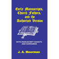Early Manuscripts, Church Fathers and the Authorized Version with Manuscript Digests and Summaries - Hardcover