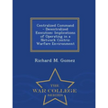Centralized Command - Decentralized Execution: Implications of Operating in a Network Centric Warfare Environment - War College Series - Paperback