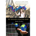 My Roller Coaster Ride: A true story of a trader's struggle Most investment books don't cover What investors need to know - Paperback
