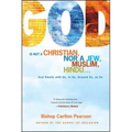 God Is Not a Christian, Nor a Jew, Muslim, Hindu...: God Dwells with Us, in Us, Around Us, as Us - Paperback