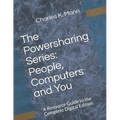 The Powersharing Series: People, Computers and You: A Resource Guide to the Complete Digital Edition - Paperback