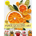 Fruits and Flowers Paper Quilling Art Design Collection of Images Only: Paper Crafting Quilling - Paperback