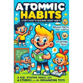 The Atomic Habits: A Kid-Friendly Guide to Great Habits - Paperback