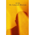 My Limerick Rhetoric: A collection of rhymes with five lines of all different kinds - Paperback