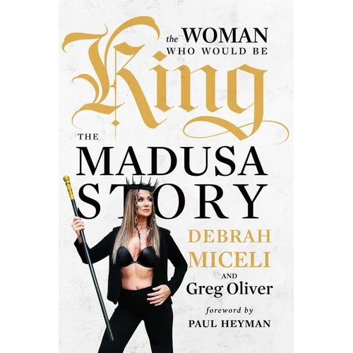 The Woman Who Would Be King: The Madusa Story - Hardcover