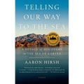 Telling Our Way to the Sea: A Voyage of Discovery in the Sea of Cortez - Paperback
