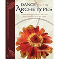 Dance of the Archetypes: How Astrology Informs Our Lives and Connects Us to the Earth: How Astrology Informs Our Lives and Connects Us to the Earth - Paperback