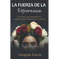 La fuerza de la esperanza: Una historia que demuestra los posibles milagros después de la tormenta - Paperback