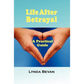 Life After Betrayal: A Practical Guide - Paperback