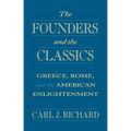 The Founders and the Classics: Greece, Rome, and the American Enlightenment - Paperback