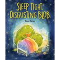 Sleep Tight, Disgusting Blob - Hardcover