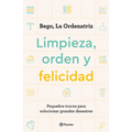 Limpieza, Orden Y Felicidad: Pequeños Trucos Para Solucionar Grandes Desastres - Paperback