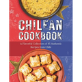 Chilean Cookbook: A Flavorful Collection of 85 Authentic Recipes from Chile - Paperback
