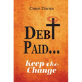 DEBt PAID...: Keep the Change - Paperback