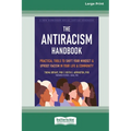 The Antiracism Handbook: Practical Tools to Shift Your Mindset and Uproot Racism in Your Life and Community [Large Print 16 Pt Edition] - Paperback