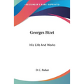 Georges Bizet: His Life And Works - Paperback