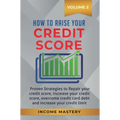 How to Raise your Credit Score: Proven Strategies to Repair Your Credit Score, Increase Your Credit Score, Overcome Credit Card Debt and Increase Your - Hardcover
