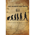 The Search for Truth: Creation or Evolution - Paperback