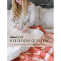 Modern Heirloom Quilting: 12 Quilt Patterns for a Contemporary Home - Hardcover