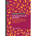 Fathering Children with Disabilities: New Perspectives on Disability Studies and Family Care - Hardcover