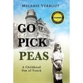 Go Pick Peas: A Childhood Out of Touch - Hardcover