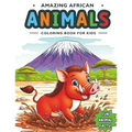 Amazing African Animals Coloring Book For Kids: A Nature Coloring Safari with Fun Facts, a Children's Educational Adventure - Paperback