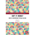 Isn't it Ironic?: Irony in Contemporary Popular Culture - Paperback