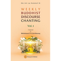 WEEKLY BUDDHIST DISCOURSE CHANTING - Vol. 1 - Paperback