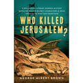 Who Killed Jerusalem?: A Rollicking Literary Murder Mystery Based on William Blake's Characters & Ideas Updated to 1970s San Francisco - Hardcover