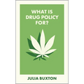 What Is Drug Policy For? - Paperback