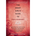 The Smart Girl's Guide to Polyamory: Everything You Need to Know about Open Relationships, Non-Monogamy, and Alternative Love - Paperback