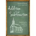 Addition Through Subtraction: Revitalizing the Established Church - Hardcover