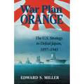 War Plan Orange: The U.S. Strategy to Defeat Japan, 1897-1945 - Paperback