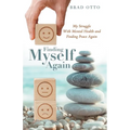 Finding Myself Again: My Struggle with Mental Health and Finding Peace Again - Paperback