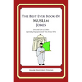 The Best Ever Book of Muslim Jokes: Lots and Lots of Jokes Specially Repurposed for You-Know-Who - Paperback