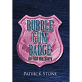 Bubble Gum Badge: An FDA His-Story - Hardcover