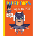 Paper Toys: Super Heroes: 11 Paper Super Heroes to Build - Paperback