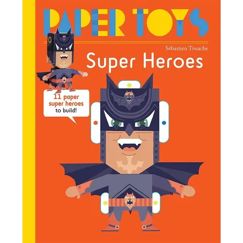 Paper Toys: Super Heroes: 11 Paper Super Heroes to Build - Paperback
