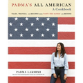 Padma's All American: Tales, Travels, and Recipes from Taste the Nation and Beyond: A Cookbook - Hardcover