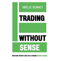 Trading Without Sense - Paperback