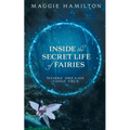 Inside the Secret Life of Fairies: Where Dreams Come True - Paperback