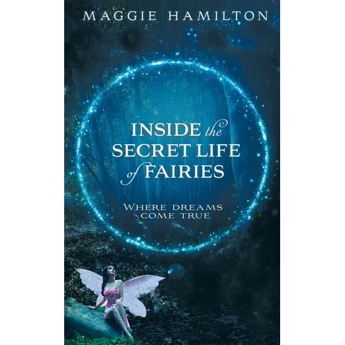 Inside the Secret Life of Fairies: Where Dreams Come True - Paperback