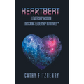 Heartbeat Leadership Wisdom: Designing Leadership Intuitively - Paperback