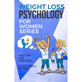 Weight Loss Psychology for Women Series: Part One and Part Two - Paperback