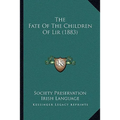 The Fate Of The Children Of Lir (1883) - Paperback