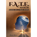 F.A.T.E. Maker: Based on a True Story - Paperback