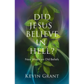 Did Jesus Believe in Hell?: New Words on Old Beliefs - Paperback