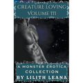 Creature Loving Volume 3: A Monster Erotica Collection - Paperback