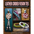Leather Corded Fusion Ties: Knotted, Braided & Sinneted Bracelets, Necklaces & Pendants - Paperback
